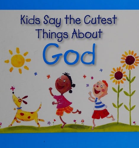 Kids say the cutest things about God