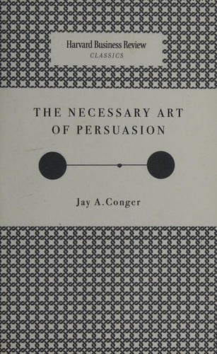 The necessary art of persuasion