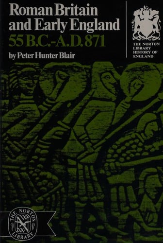 Roman Britain and early England 55 B.C. - A.D. 871