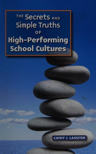 The secrets and simple truths of high-performing school cultures