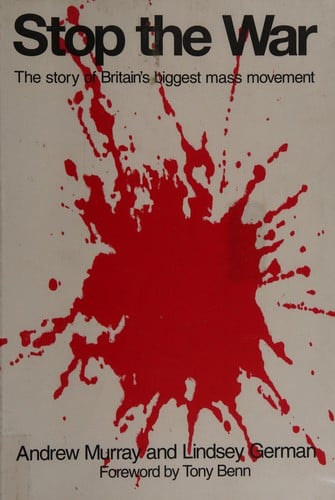 STOP THE WAR: THE STORY OF BRITAIN'S BIGGEST MASS MOVEMENT