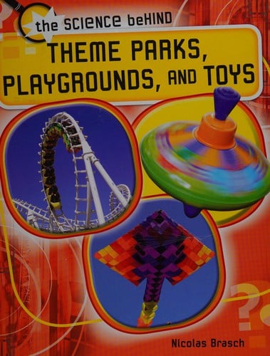 Theme parks, playgrounds, and toys