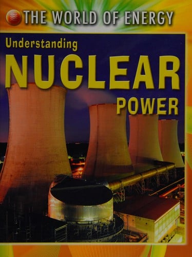 Understanding nuclear power