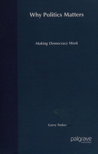 WHY POLITICS MATTERS: MAKING DEMOCRACY WORK