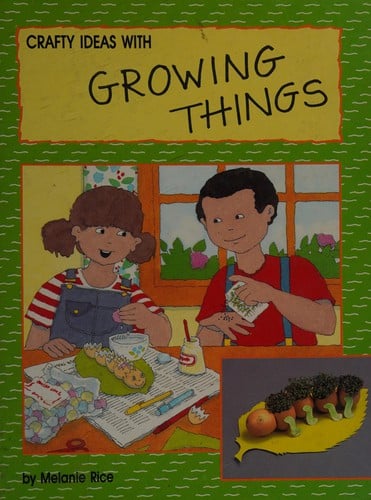 Crafty Ideas with Growing Things (Crafty Ideas)