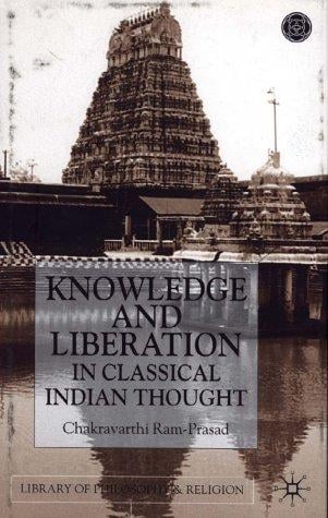 Knowledge and Liberation in Classical Indian Thou (Library of Philosophy and Religion)