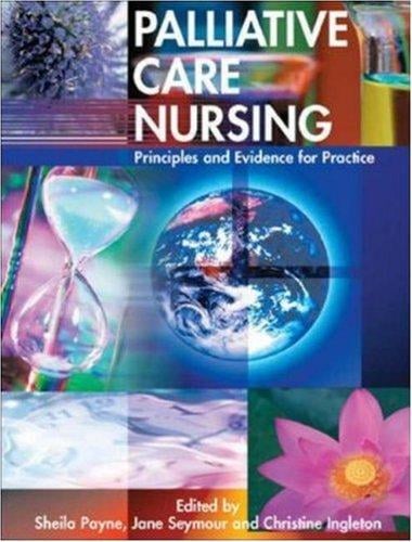 PALLIATIVE CARE NURSING: PRINCIPLES AND EVIDENCE FOR PRACTICE; ED. BY SHEILA PAYNE