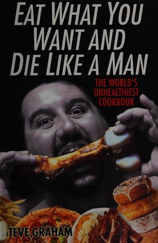 Eat what you want and die like a man