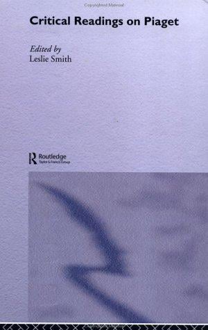 Critical readings on Piaget