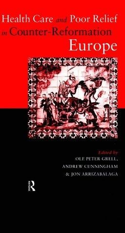 Health care and poor relief in Counter-Reformation Europe