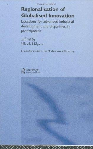 REGIONALIZATION OF GLOBALIZED INNOVATION: LOCATIONS FOR ADVANCED INDUSTRIAL...; ED. BY ULRICH HILPERT