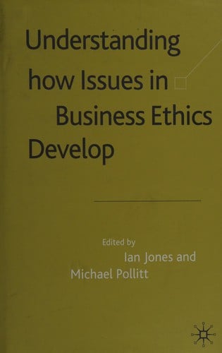 Understanding how issues in business ethics develop