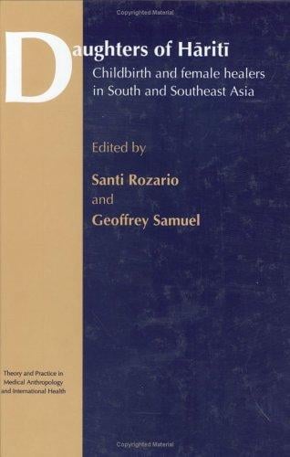 DAUGHTERS OF HARITI: CHILDBIRTH AND FEMALE HEALERS IN SOUTH AND SOUTHEAST ASIA; ED. BY SANTI ROZARIO. .