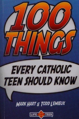 100 things every Catholic teen should know