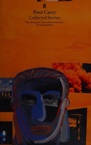 Collected stories / Peter Carey