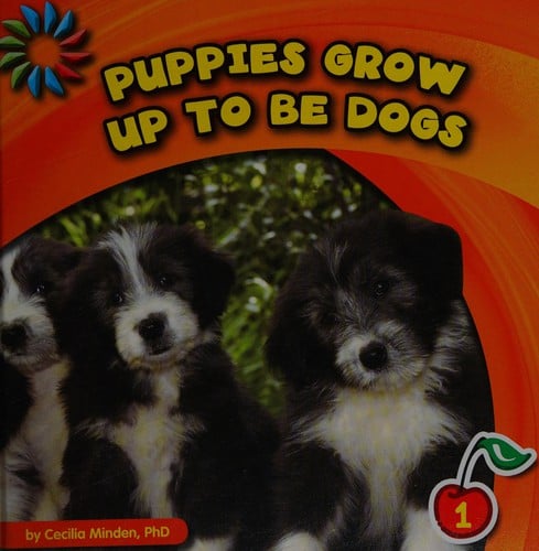 Puppies grow up to be dogs