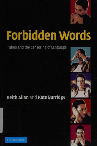 FORBIDDEN WORDS: TABOO AND THE CENSORING OF LANGUAGE
