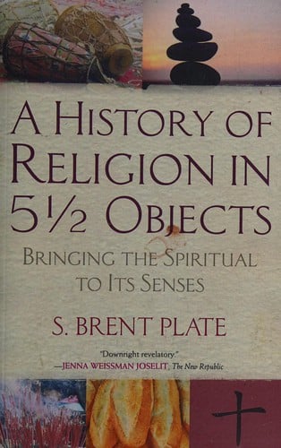 A history of religion in 5 1/2 objects