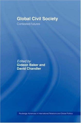 GLOBAL CIVIL SOCIETY: CONTESTED FUTURES; ED. BY GIDEON BAKER