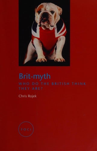 BRIT-MYTH: WHO DO THE BRITISH THINK THEY ARE?