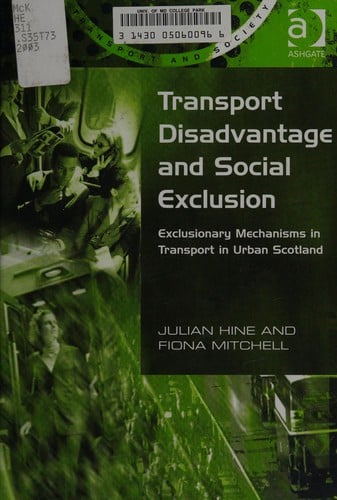TRANSPORT DISADVANTAGE AND SOCIAL EXCLUSION: EXCLUSIONARY MECHANISMS IN TRANSPORT IN URBAN SCOTLAND