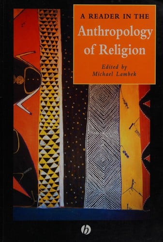 A reader in the anthropology of religion