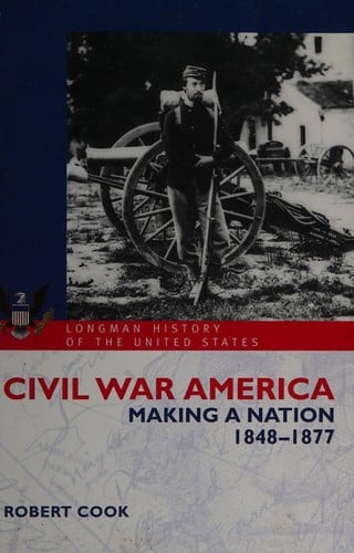 CIVIL WAR AMERICA: MAKING A NATION, 1848-1877
