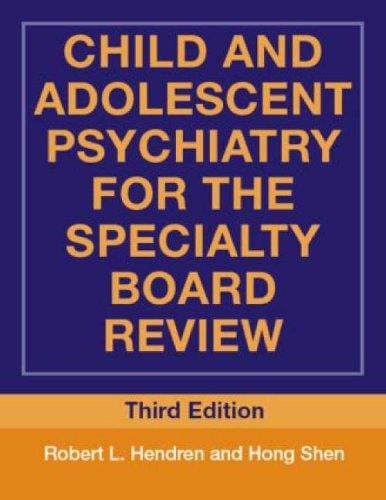 Child and Adolescent Psychiatry for the Specialty Board Review (Continuing Education in Psychiatry and Psychology)