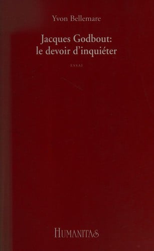 Jacques Godbout, le devoir d'inquiéter