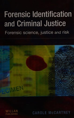 FORENSIC IDENTIFICATION AND CRIMINAL JUSTICE: FORENSIC SCIENCE, JUSTICE AND RISK