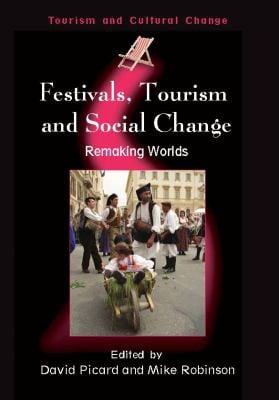 FESTIVALS, TOURISM AND SOCIAL CHANGE: REMAKING WORLDS; ED. BY DAVID PICARD