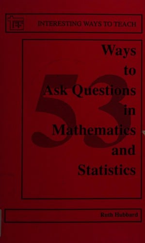 53 ways to ask questions in mathematics and statistics