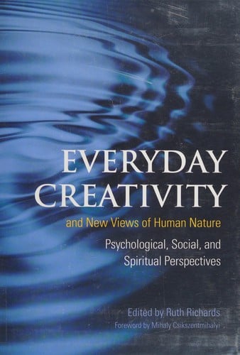 Everyday creativity and new views of human nature