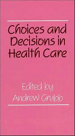 Choices and decisions in health care