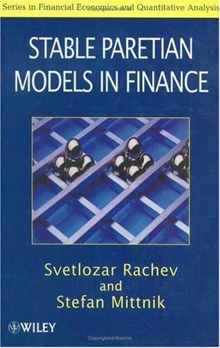 Stable Paretian Models in Finance (Financial Economics and Quantitative Analysis Series)