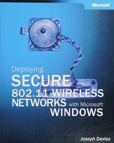 Deploying secure 802.11 wireless networks with Microsoft Windows