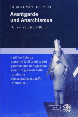 Avantgarde und Anarchismus. Dada in Zürich und Berlin