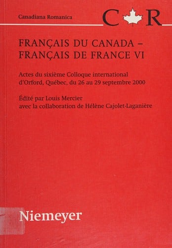 Francais du Canada - Francais de France VI: Actes due sixieme colloque international d'Orford du 26 au 29 septembre 2000