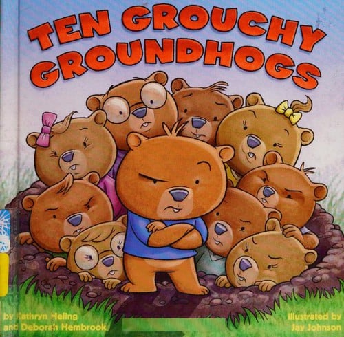 Ten Grouchy Groundhogs