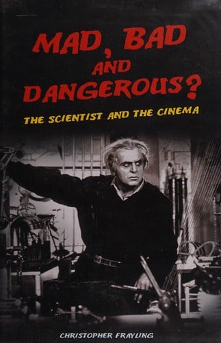 MAD, BAD AND DANGEROUS?: THE SCIENTIST AND THE CINEMA