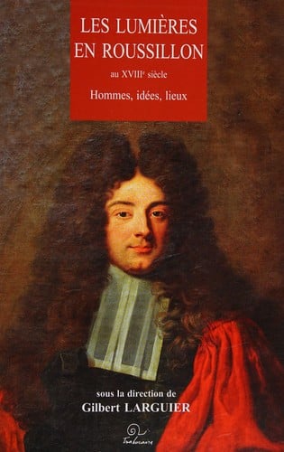Les Lumi©·res en Roussillon au XVIIIe si©·cle