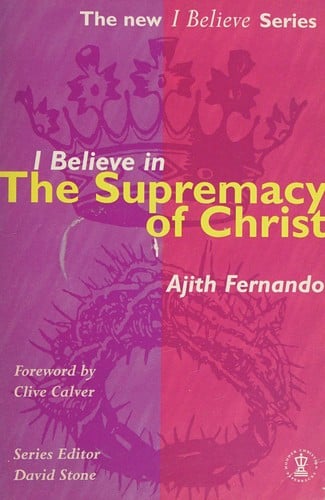 I believe in the supremacy of Christ