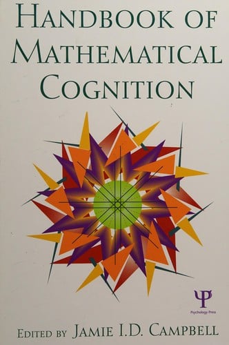 HANDBOOK OF MATHEMATICAL COGNITION; ED. BY JAMIE I.D. CAMPBELL