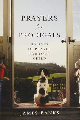 Prayers for prodigals