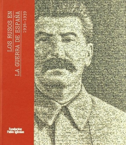 Los rusos en la guerra de España, 1936- 1939