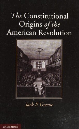 The constitutional origins of the American Revolution