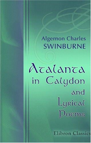 Atalanta in Calydon and lyrical poems
