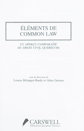 Éléments de la common law et aperçu comparatif du droit civil québécois