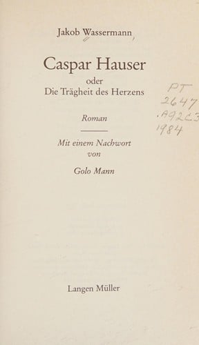 Casper Hauser : oder, Die Tragheit des Herzens
