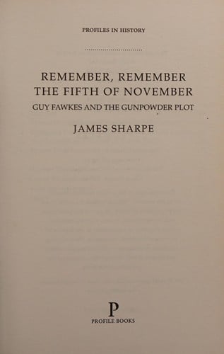 REMEMBER, REMEMBER THE FIFTH OF NOVEMBER: GUY FAWKES AND THE GUNPOWDER PLOT